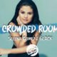 Selena Gomez - Crowded Room Lyrics | Rare Album