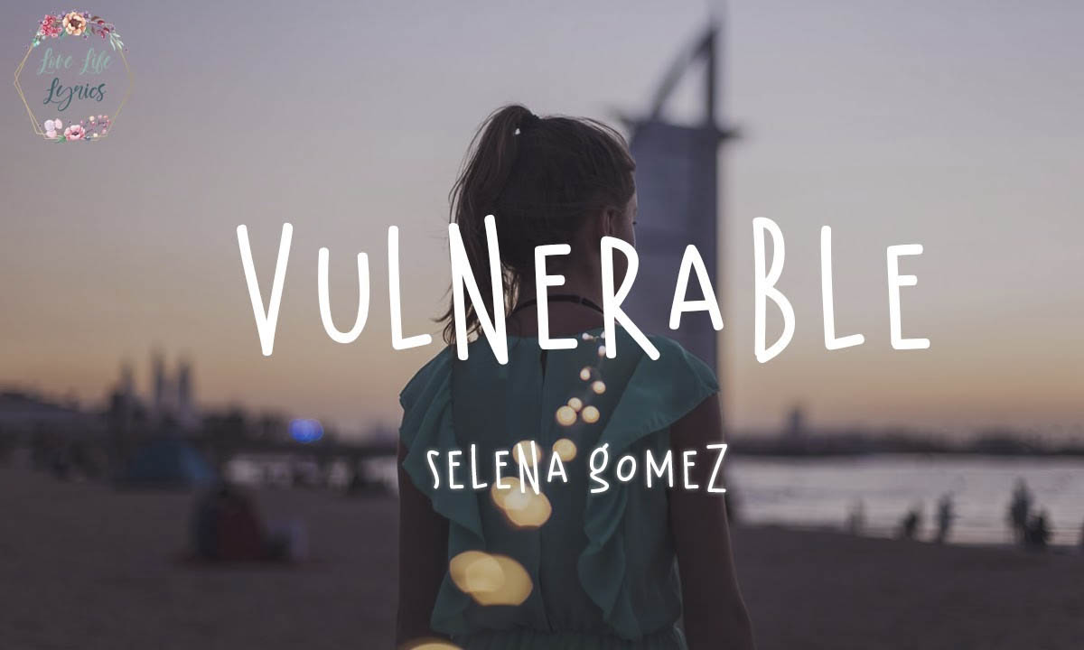 Selena Gomez Vulnerable Lyrics Rare Album The West News