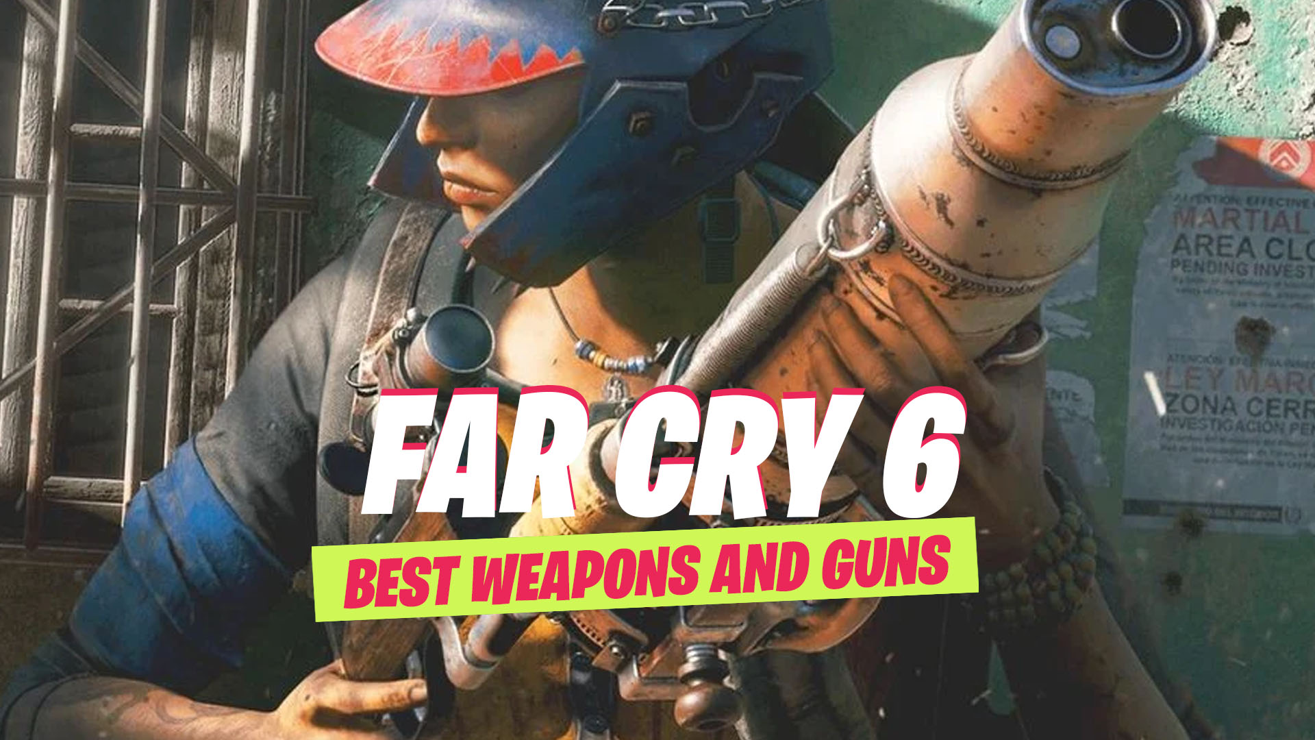 Far Cry 6 best weapons list, where to find them and more | The West News