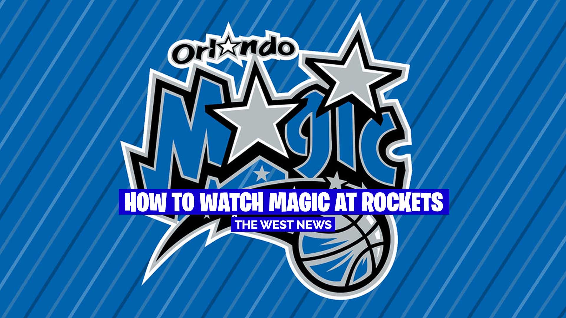 How to Watch Magic at Rockets live