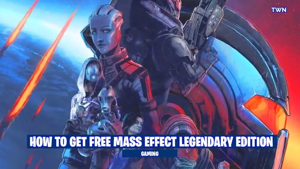 How To get free Mass Effect Legendary Edition