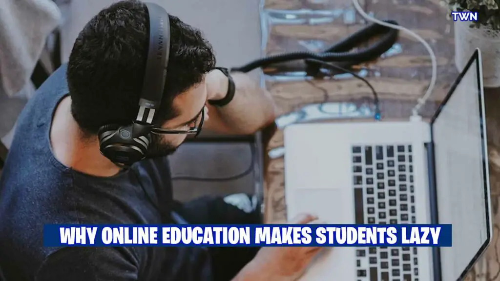 Why Online Education Makes Students Lazy