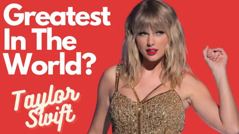 Is Taylor Swift the greatest singer in the world?