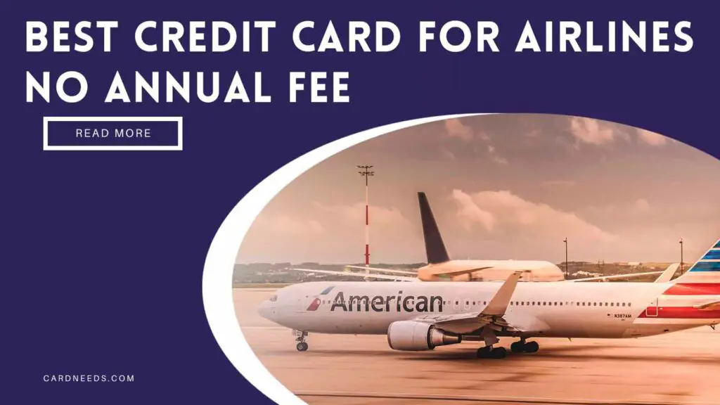 Best Credit Card For Airlines No Annual Fee