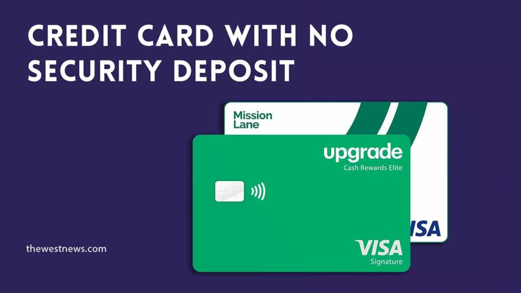 The Best Credit Cards With No Security Deposit