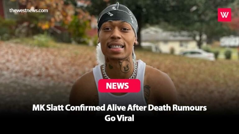MK Slatt Confirmed Alive After Death Rumours Go Viral - The West News